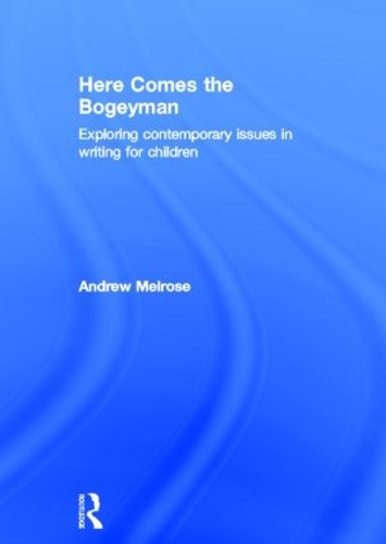 Бумажная книга «Here Comes the Bogeyman: Exploring contemporary issues in writing for children», автор Эндрю Мелроуз - фото №1