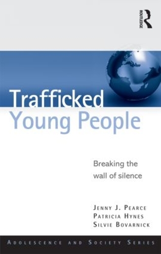 Бумажная книга «Trafficked Young People: Breaking the Wall of Silence», авторов Дженни Дж. Пирс, Патриция Хайнс, Сильвия Боварник - фото №1