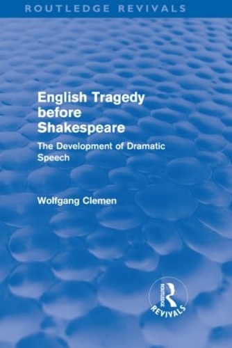 Паперова книга «English Tragedy before Shakespeare (Routledge Revivals): The Development of Dramatic Speech», автор Вольфганг Клемен - фото №1