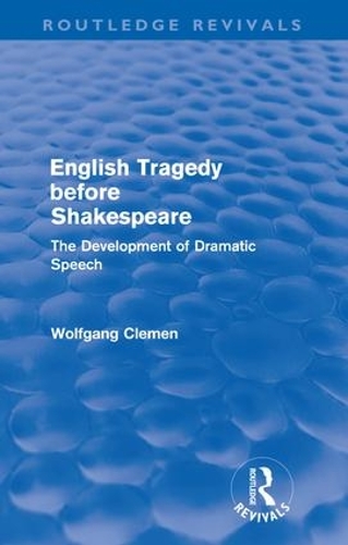 Паперова книга «English Tragedy before Shakespeare (Routledge Revivals): The Development of Dramatic Speech», автор Вольфганг Клемен - фото №1