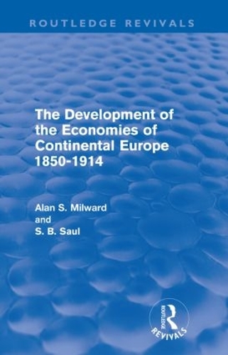 Бумажная книга «The Development of the Economies of Continental Europe 1850-1914 (Routledge Revivals)», авторов Алан Милвард, С. Саул - фото №1