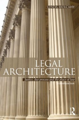 Паперова книга «Legal Architecture: Justice, Due Process and the Place of Law», автор Лінда Малкехі - фото №1