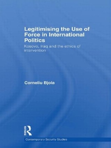 Бумажная книга «Legitimising the Use of Force in International Politics: Kosovo, Iraq and the Ethics of Intervention», автор Корнелиу Бьола - фото №1