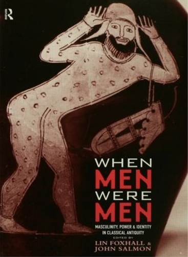 Паперова книга «When Men Were Men: Masculinity, Power and Identity in Classical Antiquity» - фото №1