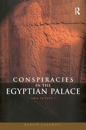 Паперова книга «Conspiracies in the Egyptian Palace: Unis to Pepy I», автор Нагіб Канаваті - фото №1