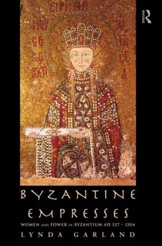 Паперова книга «Byzantine Empresses: Women and Power in Byzantium AD 527-1204», автор Лінда Гарланд - фото №1