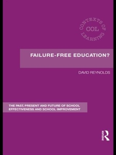 Бумажная книга «Failure-Free Education?: The Past, Present and Future of School Effectiveness and School Improvement», автор Дэвид Рейнольдс - фото №1