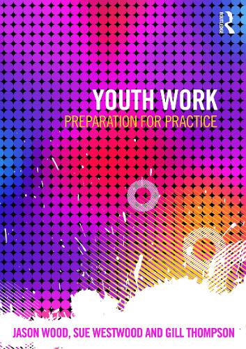Бумажная книга «Youth Work: Preparation for Practice», авторов Гилл Томпсон, Джейсон Вуд, Сью Уэствуд - фото №1