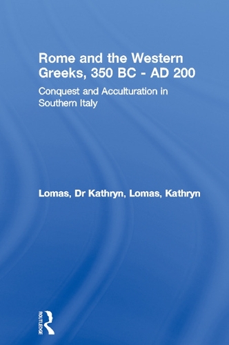 Бумажная книга «Rome and the Western Greeks, 350 BC - AD 200: Conquest and Acculturation in Southern Italy», автор Кэтрин Ломас - фото №1