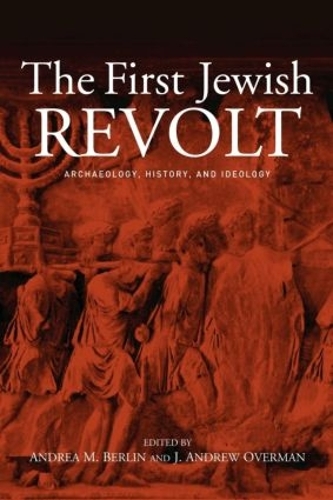 Бумажная книга «The First Jewish Revolt: Archaeology, History and Ideology», авторов Андреа М. Берлин, Дж. Эндрю Оверман - фото №1