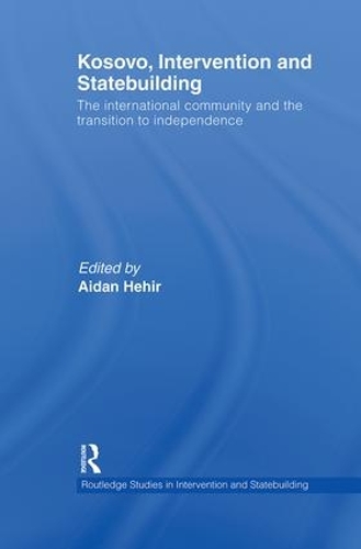 Бумажная книга «Kosovo, Intervention and Statebuilding: The International Community and the Transition to Independence» - фото №1