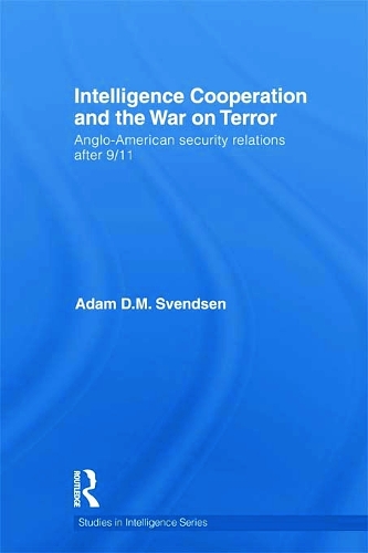 Бумажная книга «Intelligence Cooperation and the War on Terror: Anglo-American Security Relations after 9/11», автор Адам Д. М. Свендсен - фото №1