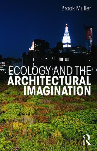 Бумажная книга «Ecology and the Architectural Imagination», автор Брук Мюллер - фото №1
