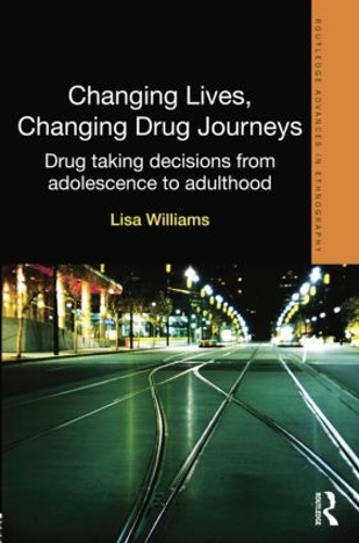 Бумажная книга «Changing Lives, Changing Drug Journeys: Drug Taking Decisions from Adolescence to Adulthood», автор Лиза Уильямс - фото №1