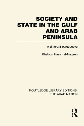 Паперова книга «Society and State in the Gulf and Arab Peninsula (RLE: The Arab Nation): A Different Perspective», автор Халдун Аль-Накіб - фото №1