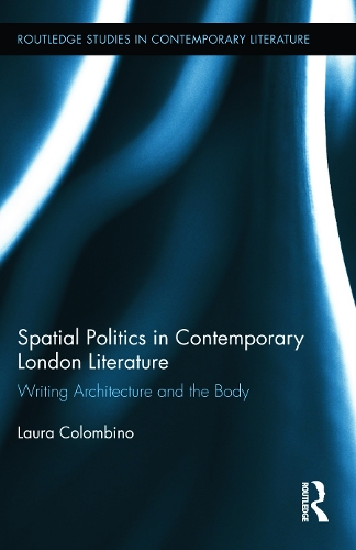 Бумажная книга «Spatial Politics in Contemporary London Literature: Writing Architecture and the Body», автор Лора Коломбино - фото №1