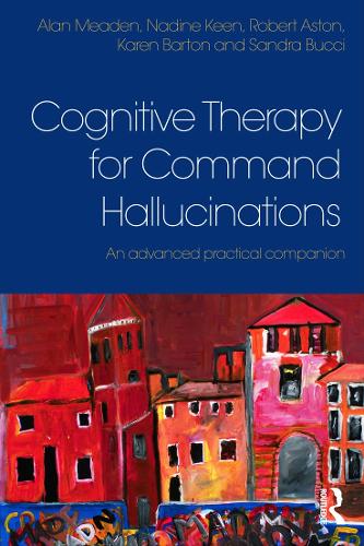 Бумажная книга «Cognitive Therapy for Command Hallucinations: An advanced practical companion», авторов Алан Миден, Карен Бартон, Надин Кин, Роберт Астон, Сандра Буччи - фото №1