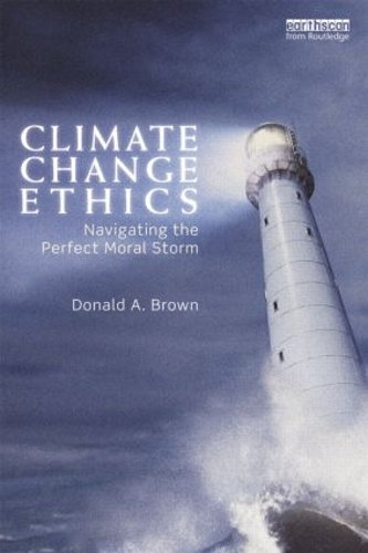 Паперова книга «Climate Change Ethics: Navigating the Perfect Moral Storm», автор Дональд Браун - фото №1
