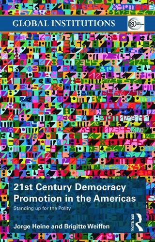 Бумажная книга «21st Century Democracy Promotion in the Americas: Standing up for the Polity», авторов Бриджит Вайффен, Хорхе Хайне - фото №1