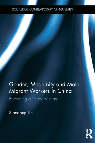 Бумажная книга «Gender, Modernity and Male Migrant Workers in China: Becoming a 'Modern' Man», автор Сяодун Линь - фото №1