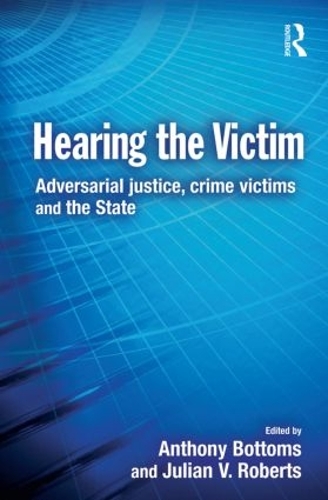 Бумажная книга «Hearing the Victim: Adversarial Justice, Crime Victims and the State», авторов Энтони Боттомс, Джулиан Робертс - фото №1