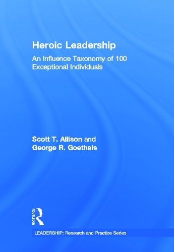 Бумажная книга «Heroic Leadership: An Influence Taxonomy of 100 Exceptional Individuals», авторов Джордж Р. Геталс, Скотт Т. Эллисон - фото №1