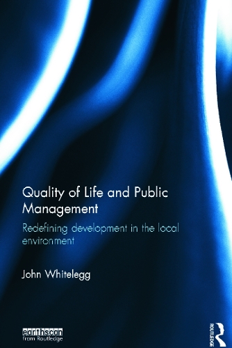 Бумажная книга «Quality of Life and Public Management: Redefining Development in the Local Environment», автор Джон Уайтлегг - фото №1