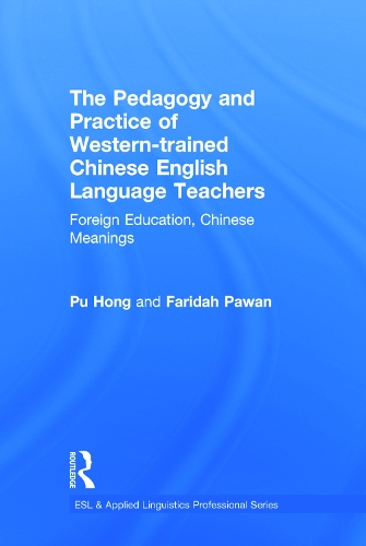 Паперова книга «The Pedagogy and Practice of Western-trained Chinese English Language Teachers: Foreign Education, Chinese Meanings», авторів Фаріда Паван, Пу Хонг - фото №1