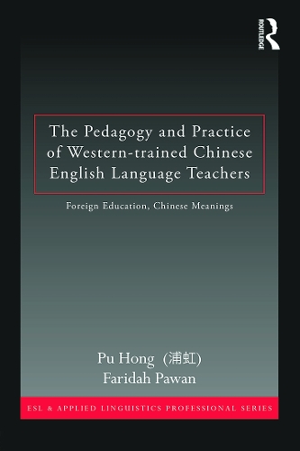 Бумажная книга «The Pedagogy and Practice of Western-trained Chinese English Language Teachers: Foreign Education, Chinese Meanings», авторов Фарида Паван, Пу Хун - фото №1