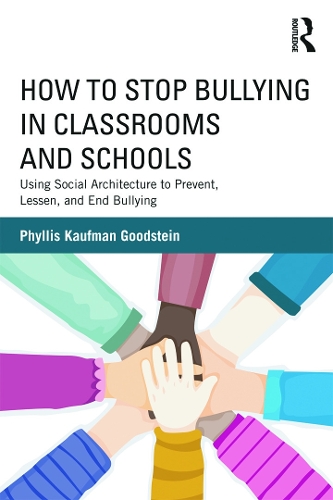 Бумажная книга «How to Stop Bullying in Classrooms and Schools: Using Social Architecture to Prevent, Lessen, and End Bullying», автор Филлис Кауфман Гудштейн - фото №1