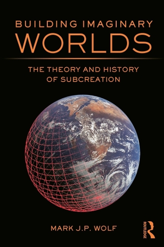 Бумажная книга «Building Imaginary Worlds: The Theory and History of Subcreation», автор Марк Дж. П. Вольф - фото №1