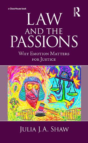 Паперова книга «Law and the Passions: Why Emotion Matters for Justice», автор Джулія Шоу - фото №1