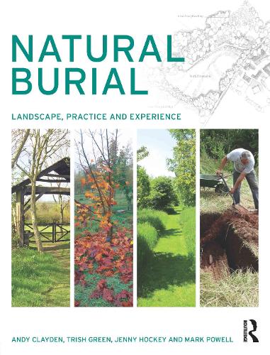 Бумажная книга «Natural Burial: Landscape, Practice and Experience», авторов Энди Клейден, Дженни Хокей, Марк Пауэлл, Триш Грин - фото №1