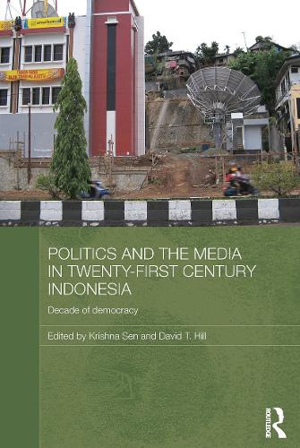 Бумажная книга «Politics and the Media in Twenty-First Century Indonesia: Decade of Democracy» - фото №1