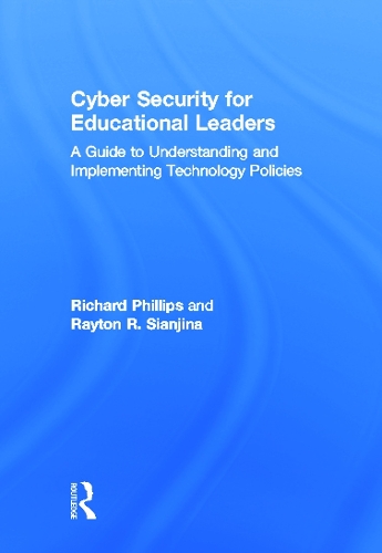 Паперова книга «Cyber Security for Educational Leaders: A Guide to Understanding and Implementing Technology Policies», авторів Рейтон Р. Сіанджина, Річард Філіпс - фото №1