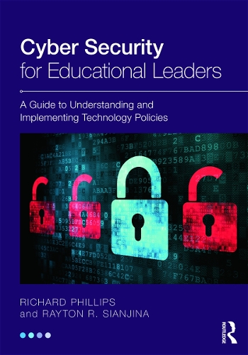 Паперова книга «Cyber Security for Educational Leaders: A Guide to Understanding and Implementing Technology Policies», авторів Рейтон Р. Сіанджина, Річард Філіпс - фото №1