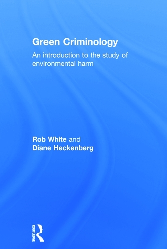 Бумажная книга «Green Criminology: An Introduction to the Study of Environmental Harm», авторов Диана Хекенберг, Роб Уайт - фото №1