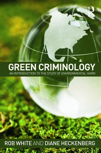 Бумажная книга «Green Criminology: An Introduction to the Study of Environmental Harm», авторов Диана Хекенберг, Роб Уайт - фото №1