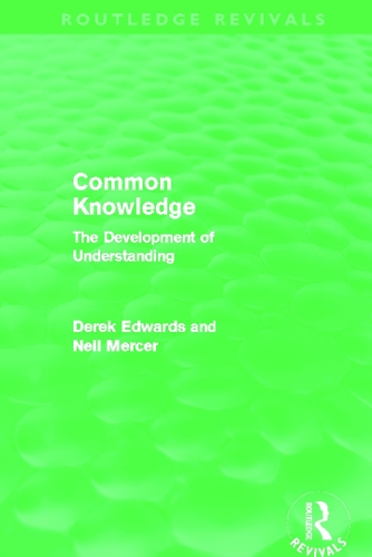 Бумажная книга «Common Knowledge (Routledge Revivals): The Development of Understanding in the Classroom», авторов Дерек Эдвардс, Нил Мерсер - фото №1