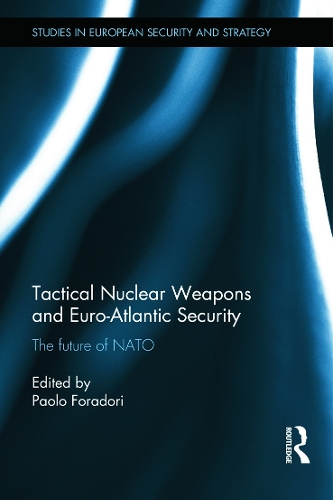 Бумажная книга «Tactical Nuclear Weapons and Euro-Atlantic Security: The future of NATO» - фото №1