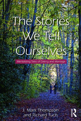 Бумажная книга «The Stories We Tell Ourselves: Mentalizing Tales of Dating and Marriage», авторов Дж. Марк Томпсон, Ричард Тух - фото №1