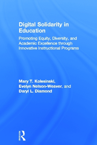Бумажная книга «Digital Solidarity in Education: Promoting Equity, Diversity, and Academic Excellence through Innovative Instructional Programs», авторов Дэрил Даймонд, Эвелин Нельсон-Уивер, Мэри Т. Колесински - фото №1