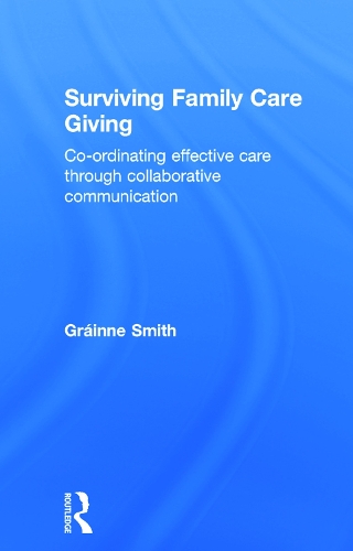 Бумажная книга «Surviving Family Care Giving: Co-ordinating effective care through collaborative communication», автор Грайнн Смит - фото №1