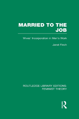 Бумажная книга «Married to the Job (RLE Feminist Theory): Wives' Incorporation in Men's Work», автор Джанет Финч - фото №1