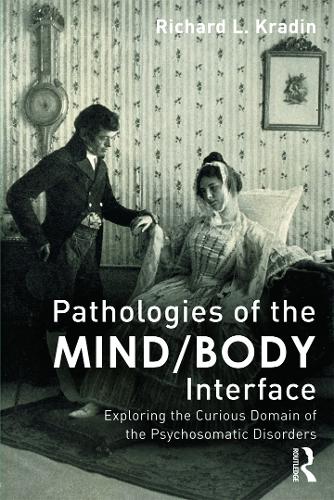 Бумажная книга «Pathologies of the Mind/Body Interface: Exploring the Curious Domain of the Psychosomatic Disorders», автор Ричард Л. Крадин - фото №1
