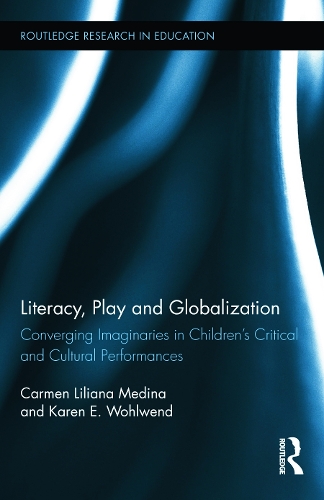 Паперова книга «Literacy, Play and Globalization: Converging Imaginaries in Children's Critical and Cultural Performances», авторів Кармен Л. Медіна, Карен Е. Волвенд - фото №1