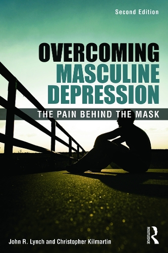Паперова книга «Overcoming Masculine Depression: The Pain Behind the Mask», авторів Крістофер Кілмартін, Джон Р. Лінч - фото №1