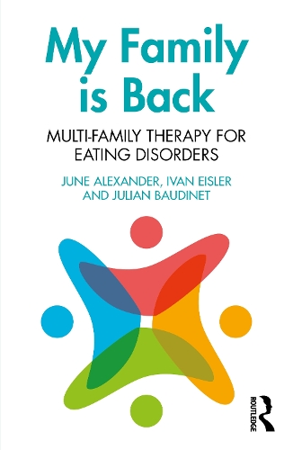 Бумажная книга «My Family is Back: Multi-Family Therapy for Eating Disorders», авторов Иван Эйслер, Джулиан Бодине, Джун Александр - фото №1