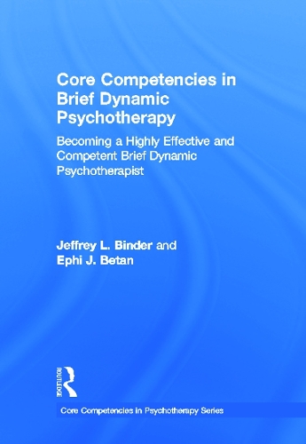 Бумажная книга «Core Competencies in Brief Dynamic Psychotherapy: Becoming a Highly Effective and Competent Brief Dynamic Psychotherapist», авторов Эфи Дж. Бетан, Джеффри Л. Биндер - фото №1
