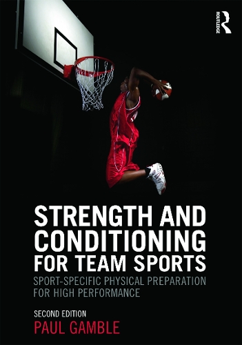Бумажная книга «Strength and Conditioning for Team Sports: Sport-Specific Physical Preparation for High Performance, second edition», автор Пол Гэмбл - фото №1